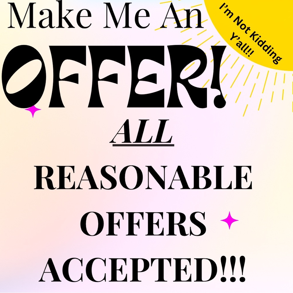 ACCEPTING ALL REASONABLE OFFERS! Seriously!!
